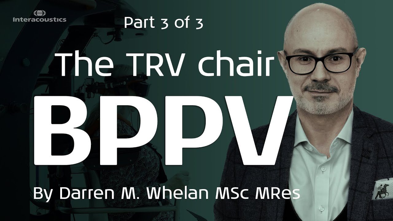 Benign Paroxysmal Positional Vertigo (BPPV): Using the TRV Chair for Treatment (3/3)