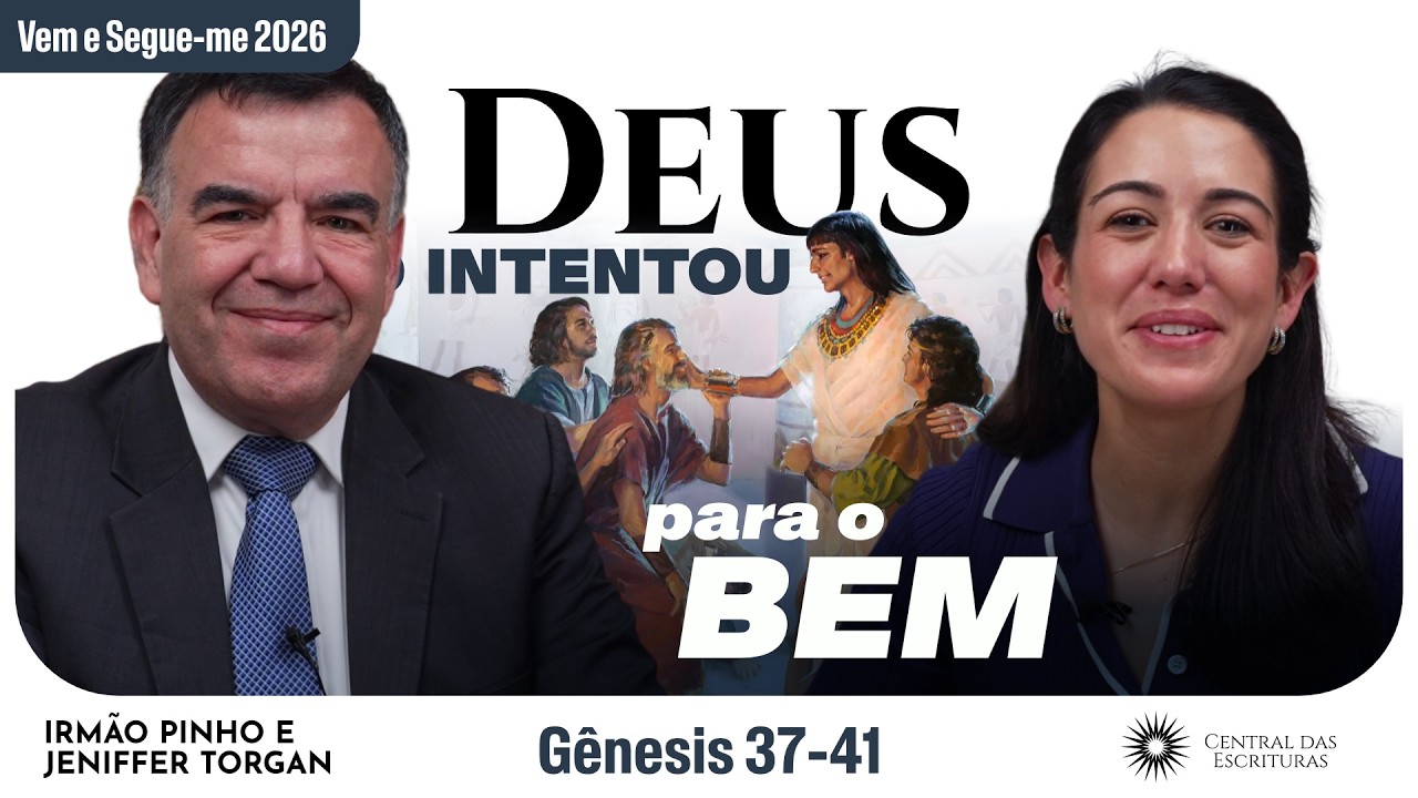 Gênesis 42–50 | “Deus o intentou para bem” | Estudo das Escrituras: Irmão Pinho e Jennifer Torgan