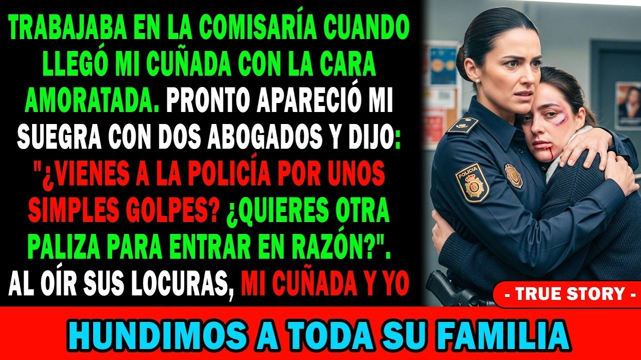 En La Comisaría👮‍♀️Mi Cuñada Llegó Amoratada😫Luego Mi Suegra😡  ¿Quieres Otra Paliza Para Espabil