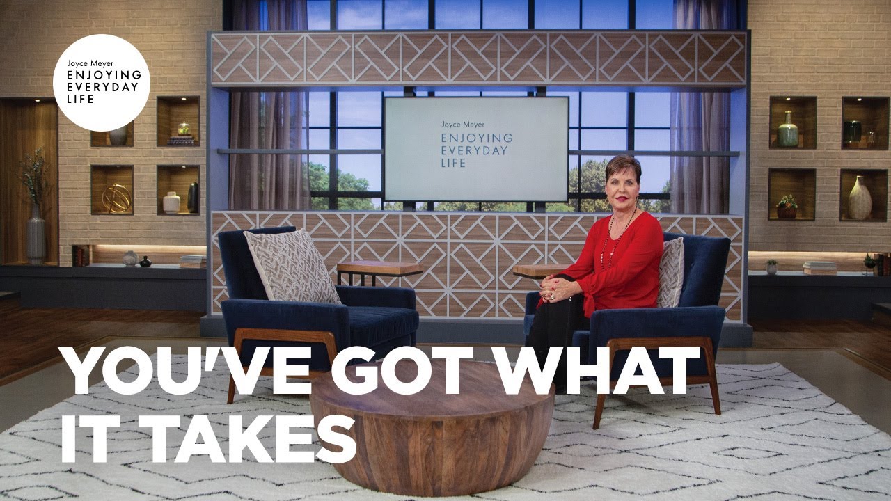 You've Got What It Takes | Joyce Meyer | Enjoying Everyday Life