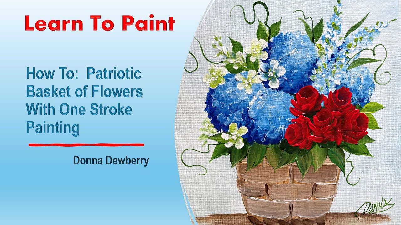 Learn to Paint One Stroke - Relax & Paint With Donna: Patriotic Basket of Flowers | Dewberry 2024