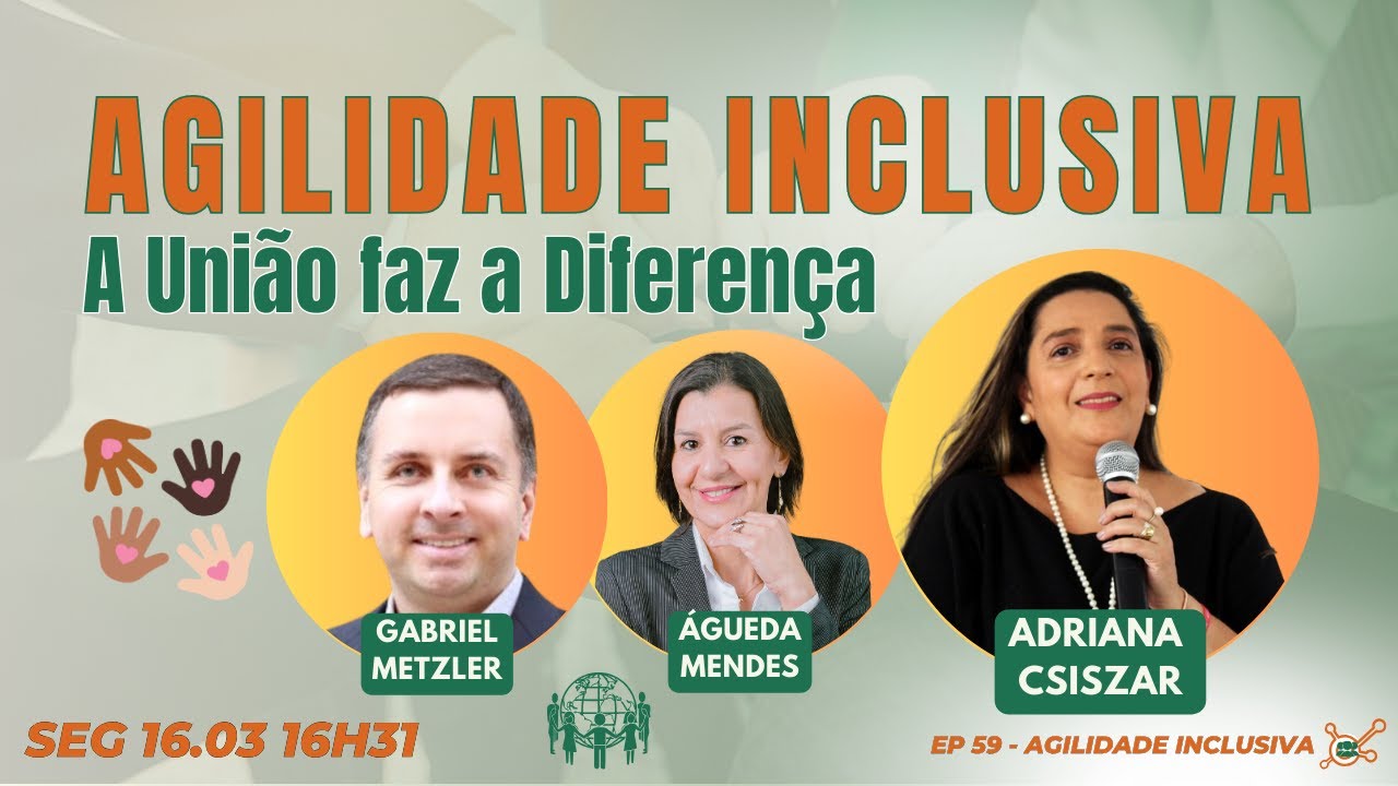 #AgilidadeInclusiva EP59 Inclusão: a União faz a Diferença  SEG 16.03.26 16h31