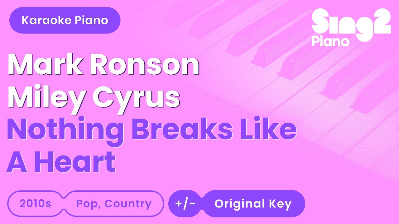 Miley Cyrus, Mark Ronson - Nothing Breaks Like A Heart (Piano Karaoke)