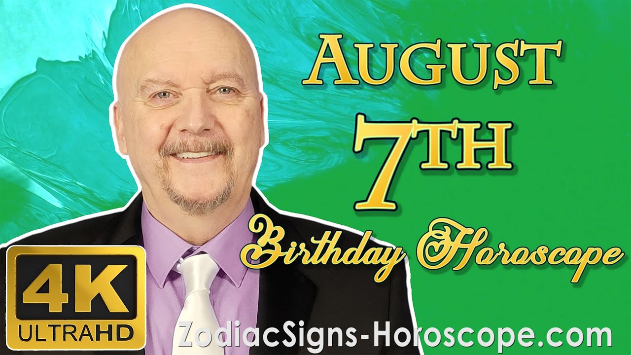 August 7 Zodiac Horoscope and Birthday Personality | August 7th Birthday Personality, Career, Health