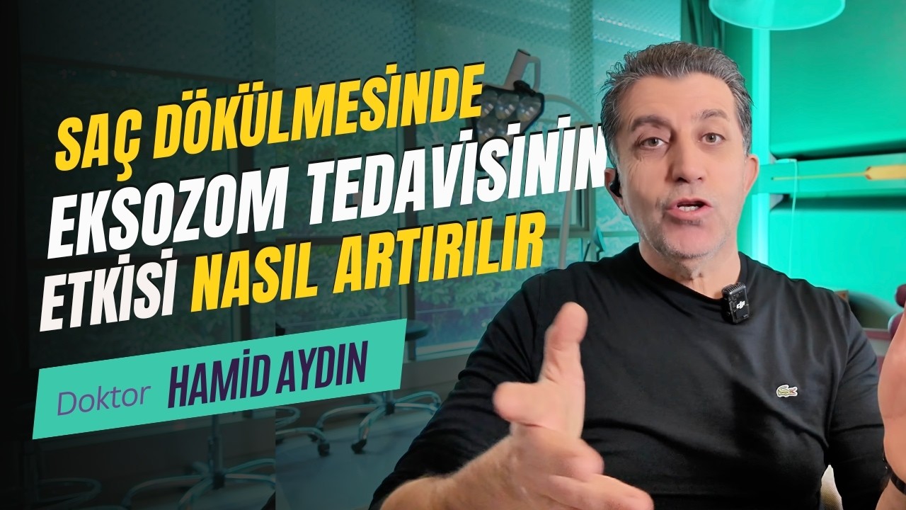Saç Dökülmesinde Eksozom Uygulaması Nasıl Daha Etkili Olur? | Dr. Hamid Aydın