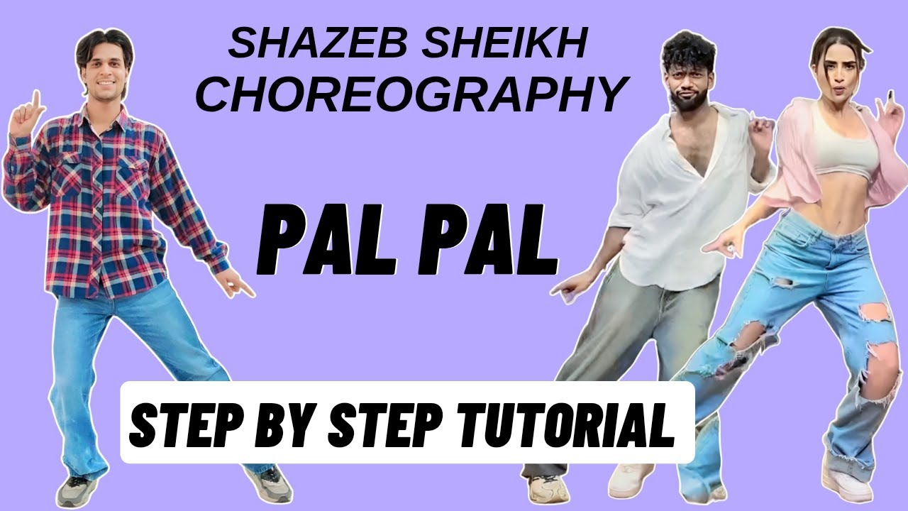 Pal Pal Shazeb Sheikh Dance Choreography Tutorial | Pal Pal Dance Tutorial