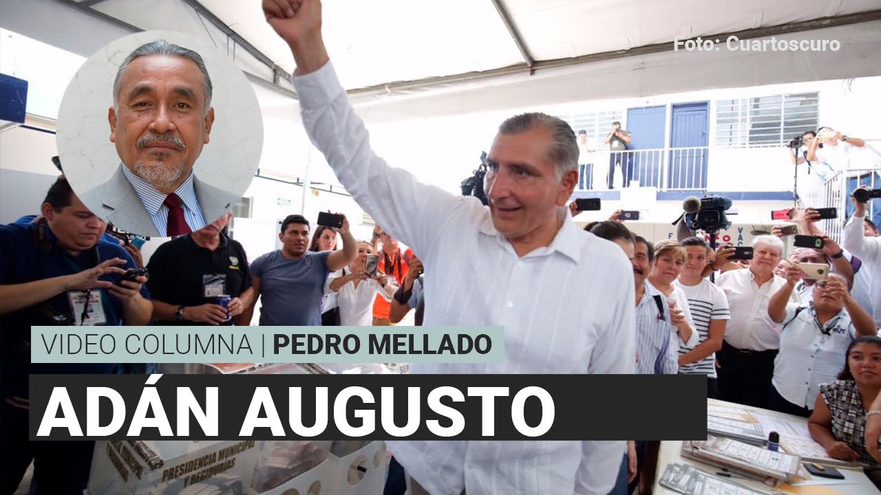 Adán Augusto, el fiel de la balanza en Morena, por Pedro Mellado | Video columna