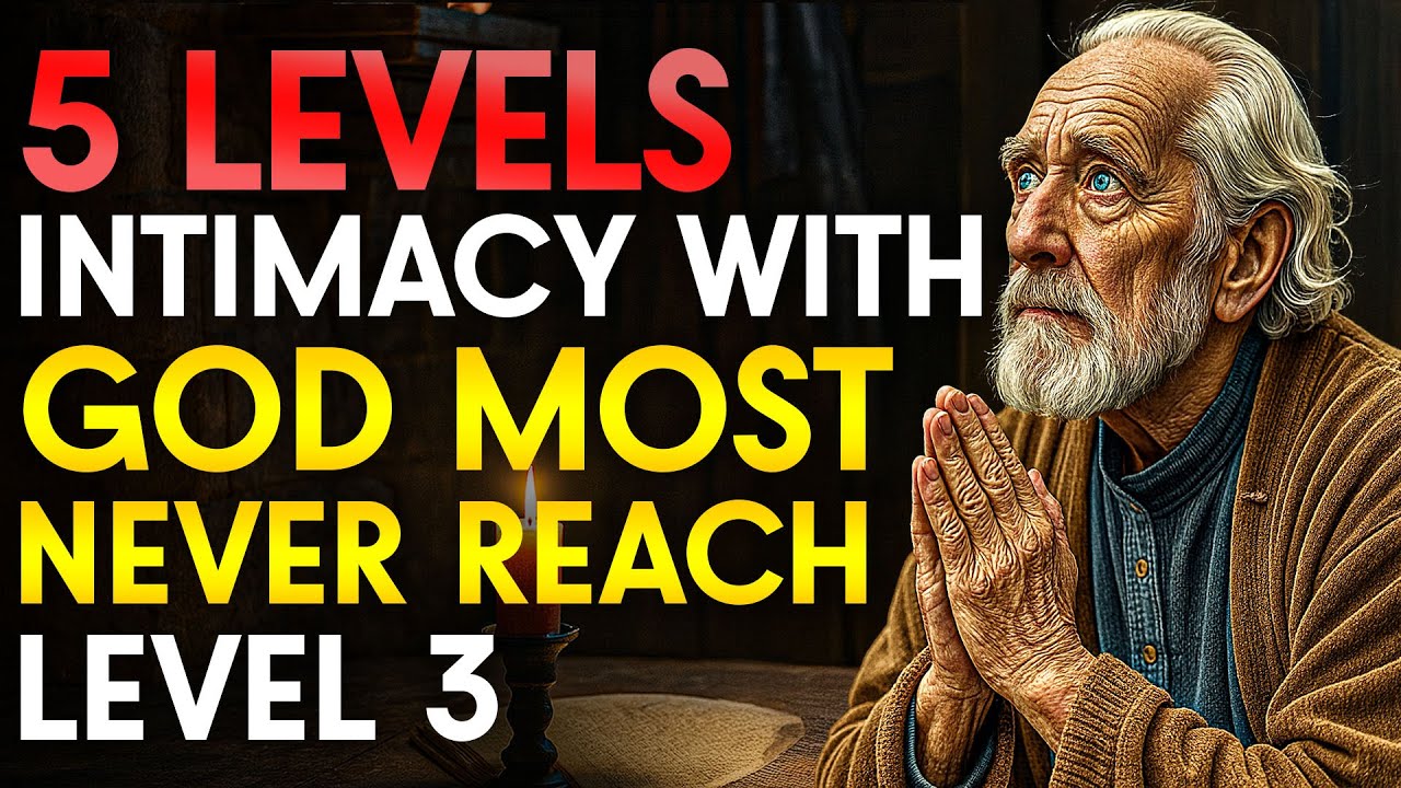 5 LEVELS OF INTIMACY With GOD (97% of Christians NEVER REACH LEVEL 3)