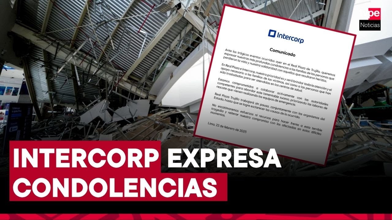 Intercorp expresa condolencias a los afectados tras tragedia en Real Plaza Trujillo