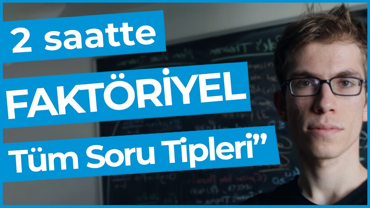 2 Saatte Faktöriyeli Hallet! | Konu Anlatımı, Tüm Soru Tipleri