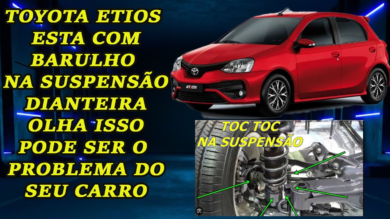 ETIOS COM BARULHO NA SUSPENÇAO  O QUE PODE SER?