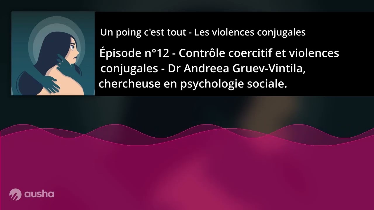 Épisode n°11 - Contrôle coercitif et violences conjugales - une chercheuse en psychologie sociale.