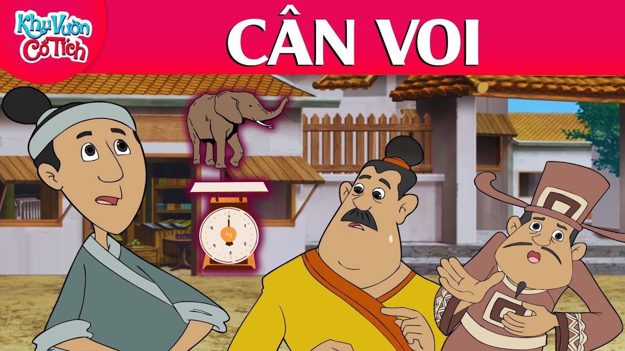 CÂN VOI | TRUYỆN CỔ TÍCH VIỆT NAM | KHU VƯỜN CỔ TÍCH