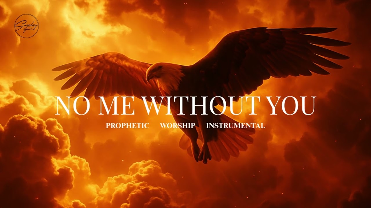 NO ME WITHOUT YOU | POWERFUL PROPHETIC WORSHIP MUSIC