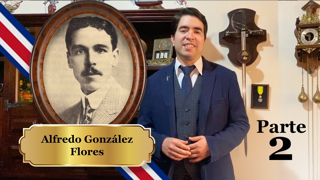 Alfredo González Flores pt 2 - Lucius Alexandros - HISTORIA Y CULTURA