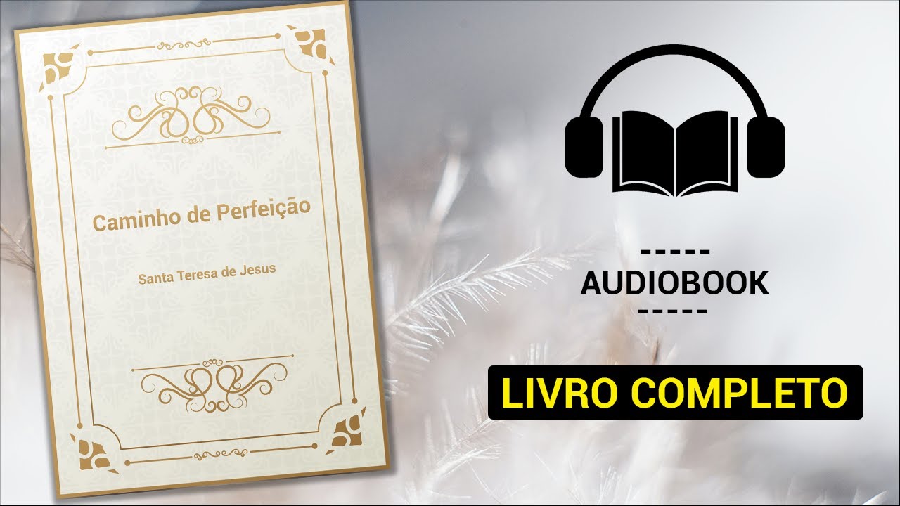 Caminho de Perfeição - Santa Teresa de Jesus | Audiobook Completo