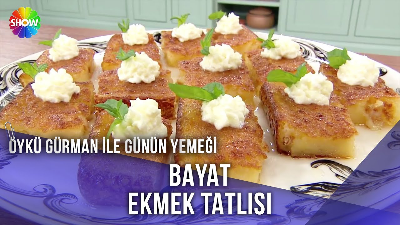 Bayat Ekmek Tatlısı Tarifi | Öykü Gürman İle Günün Yemeği