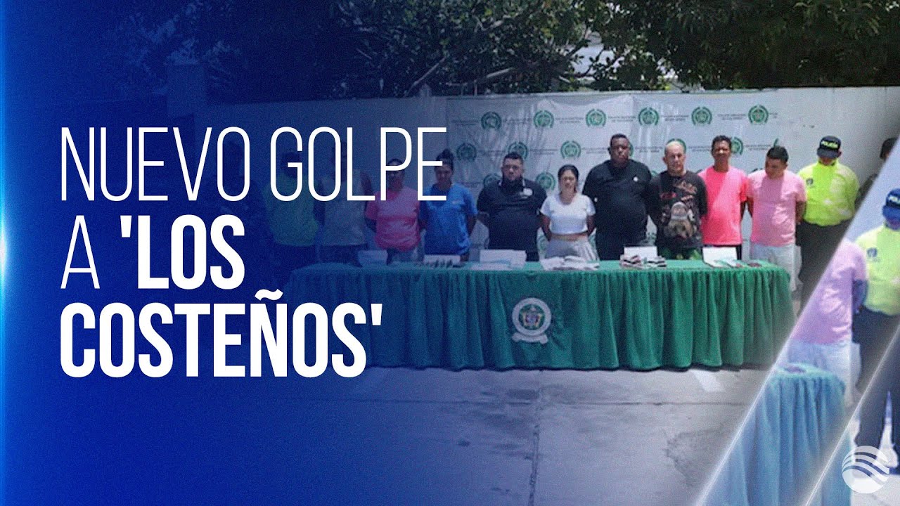 Golpe a ‘Los Costeños’ en Barranquilla: Nueve capturados