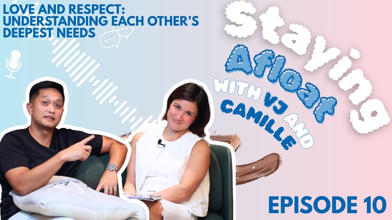 Ep. 10: Love and Respect | Understanding Each Other's Deepest Needs