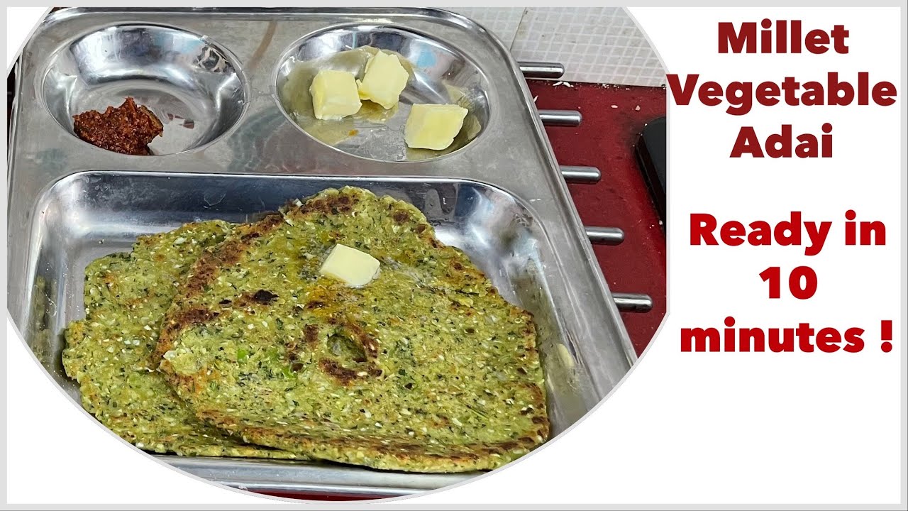 Breakfast in Just 10 Minutes !  Millet Vegetable Adai I High Fibre Diabetic Friendly