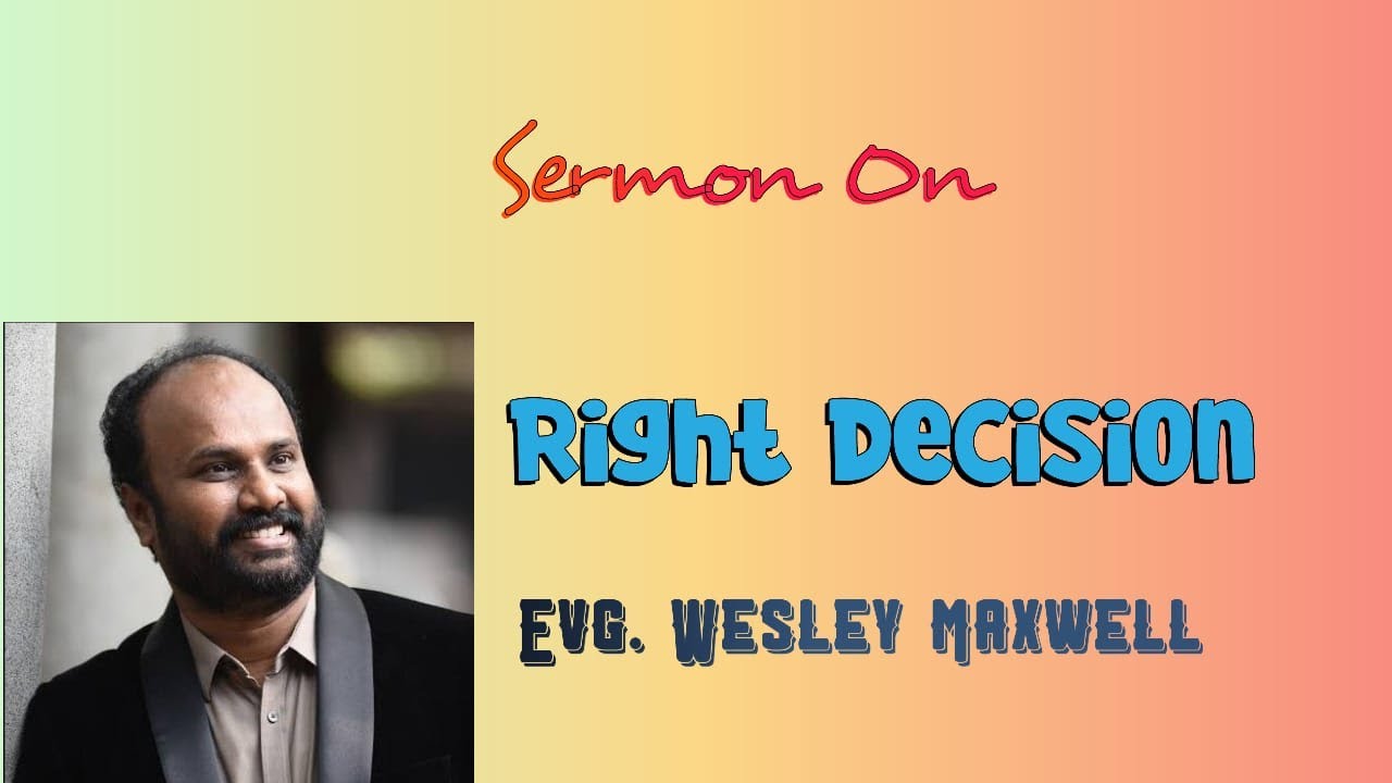 Sermon on Right Decision/ Evg. Wesley Maxwell/ Tamil Christian Message