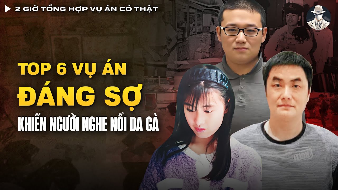 2 Giờ Tổng Hợp Vụ Án Có Thật (Tập 19) - Top 6 Vụ Án Đáng Sợ Khiến Người Nghe Nổi Da Gà