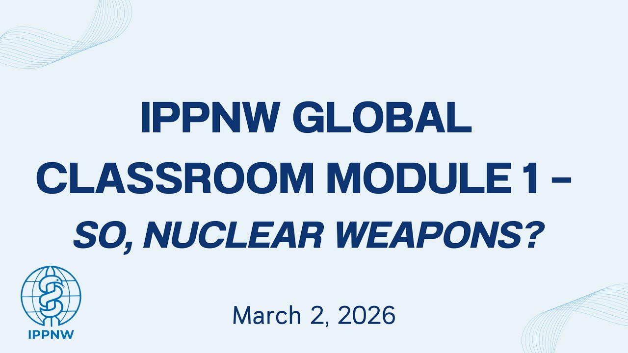 So, Nuclear Weapons? - Module 1 - IPPNW Global Classroom