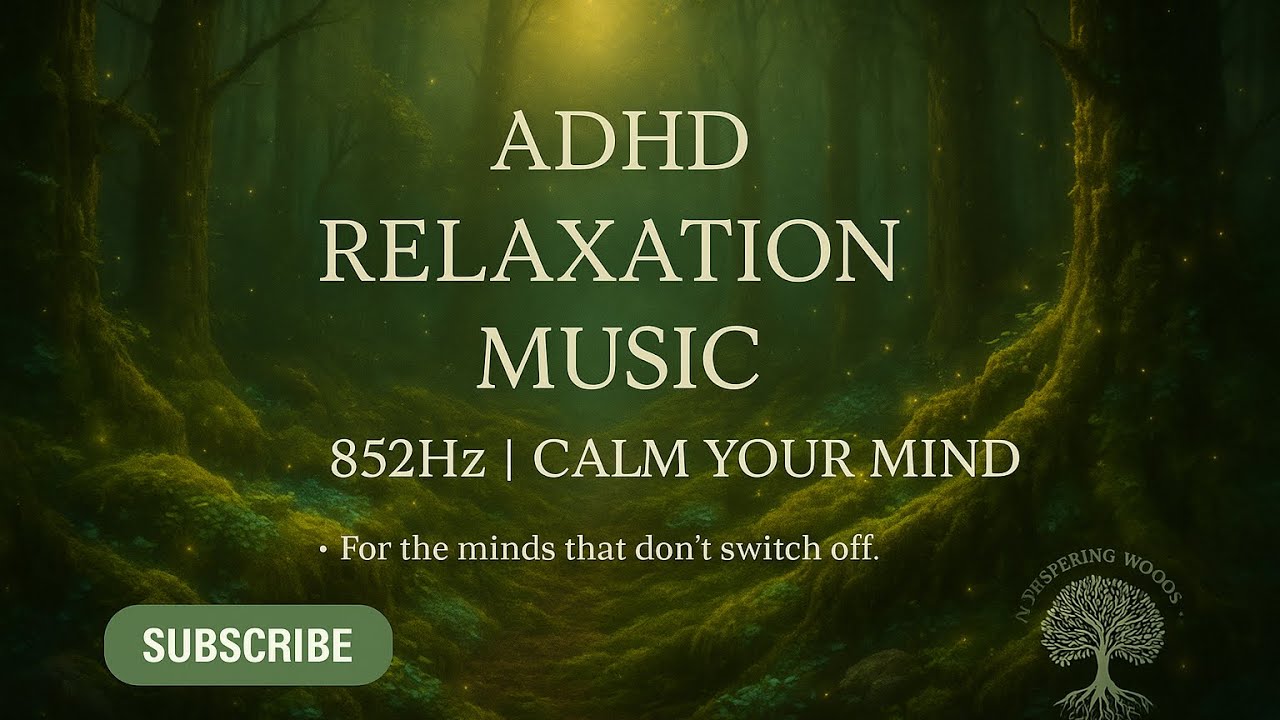 Music for Overstimulated Brains | ADHD-Friendly 852Hz Sound Bath