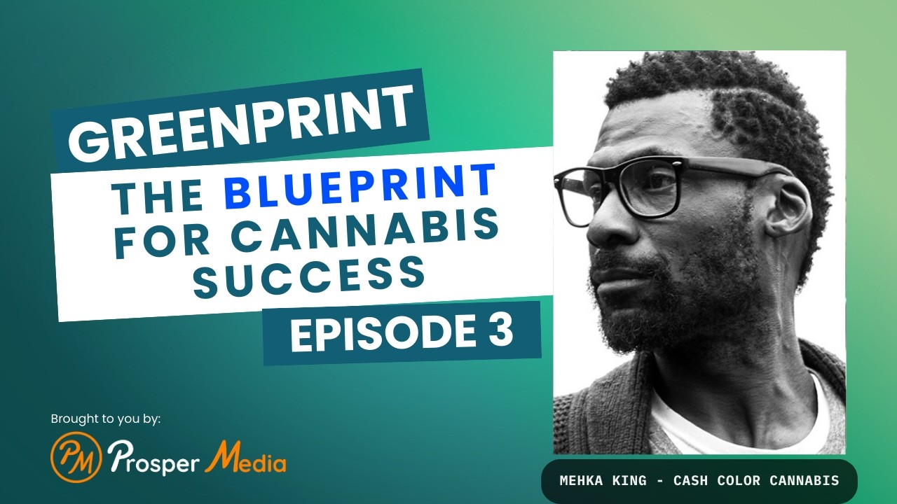 Mehka King | Cash Color Cannabis - Greenprint Ep. 4