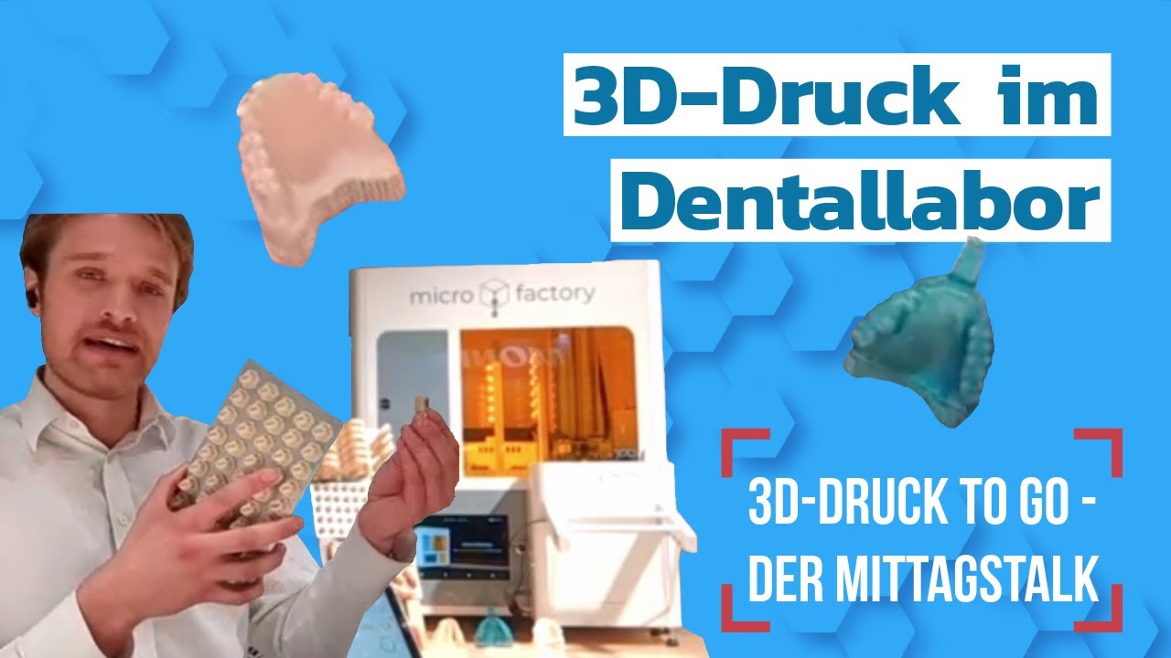 3D-Druck to go: der Mittagstalk: Wie der 3D-Druck die Dentalbranche transformiert