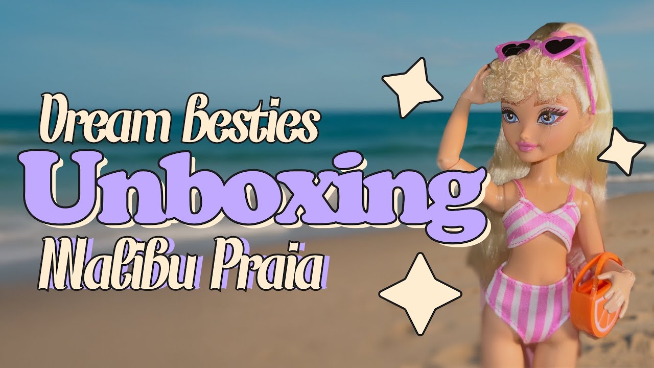 Barbie Dream Besties Malibu Praia - Doll Review - Unboxing