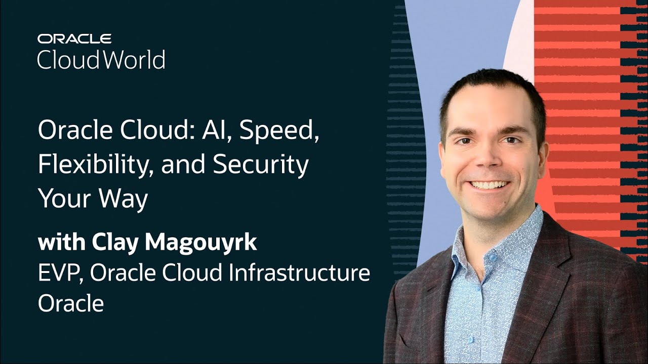 Clay Magouyrk Keynote on AI, Speed, Flexibility, and Security Your Way with Oracle Cloud: CloudWorld