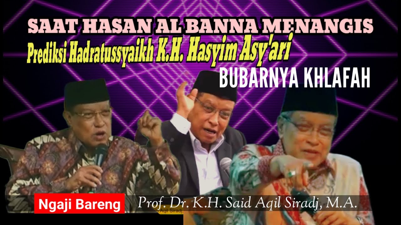 SAAT HASAN AL-BANNA MENANGIS - PREDIKSI HADRATUSSYAIKH K.H. HASYIM ASY'ARI - BUBARNYA KHILAFAH