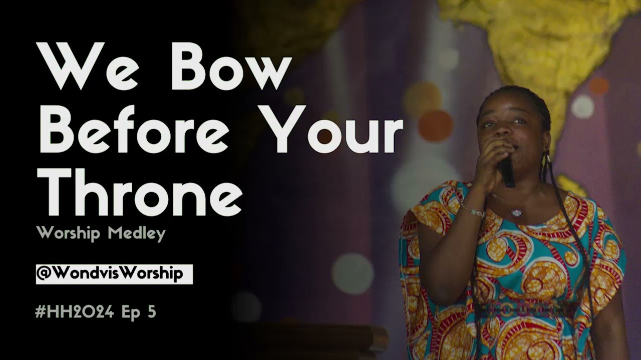 We Bow before your Throne - #HH2024 Ep 5 - Wondvis Worship