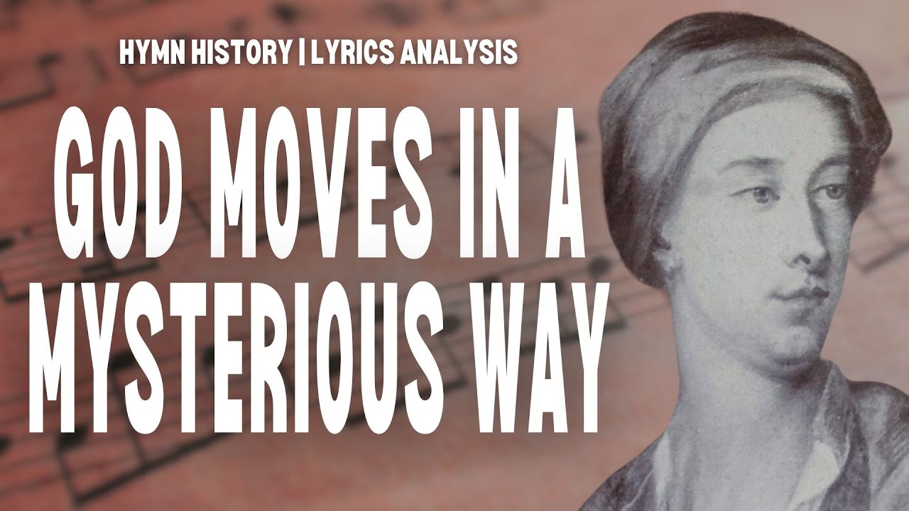 God Moves in a Mysterious Way | Hymn Story, Analysis and Performance