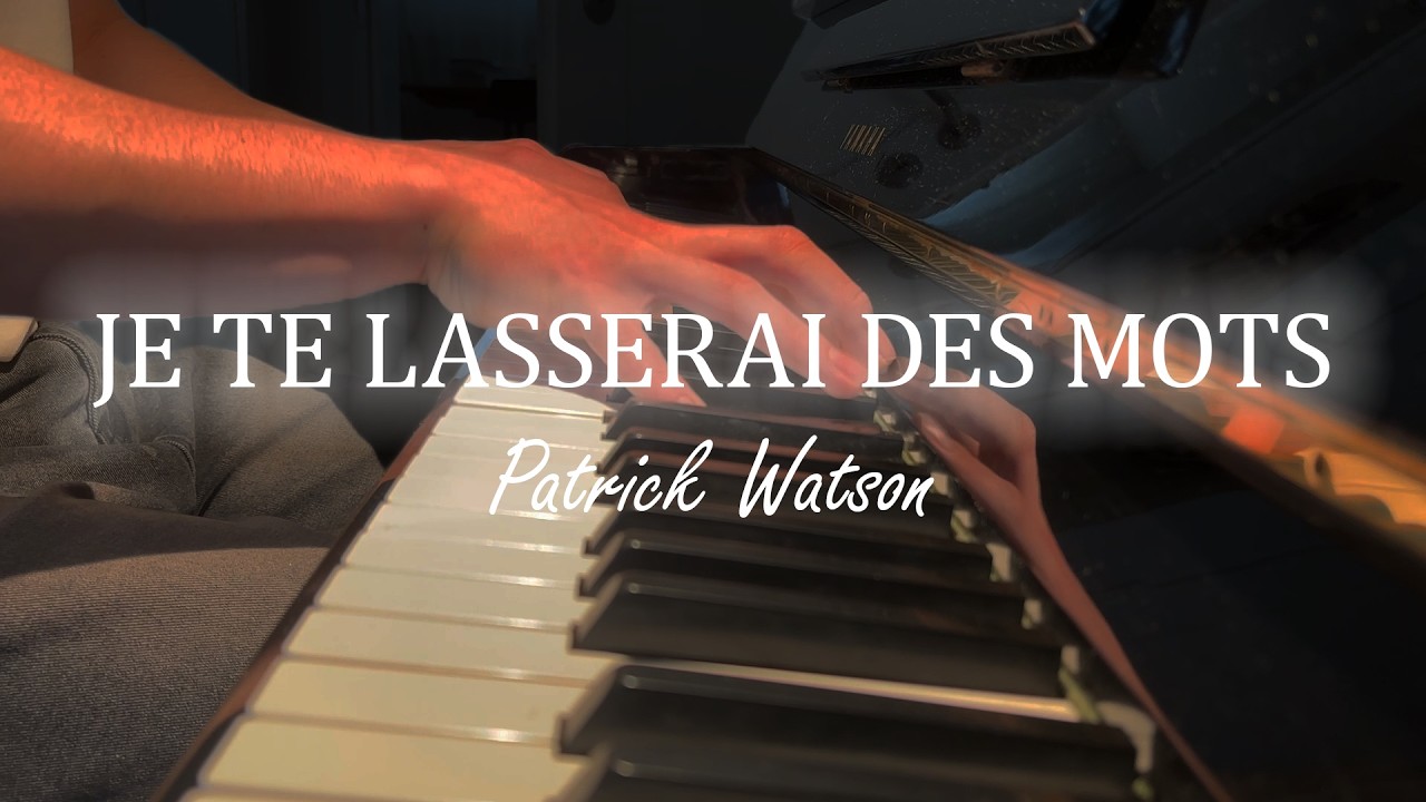 Je Te Lasserai des Mots - Patrick Watson - Piano