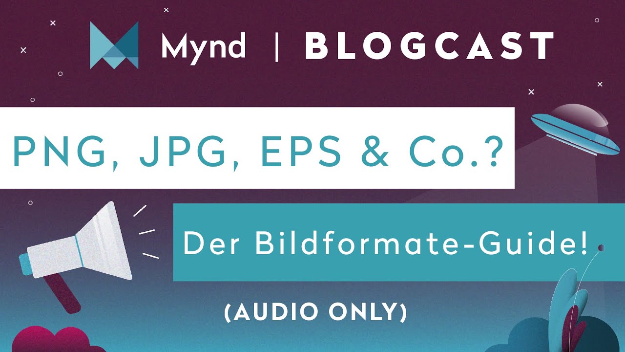 PNG, JPG, EPS & Co - Wann welches Format nutzen? Der Bildformate-Guide