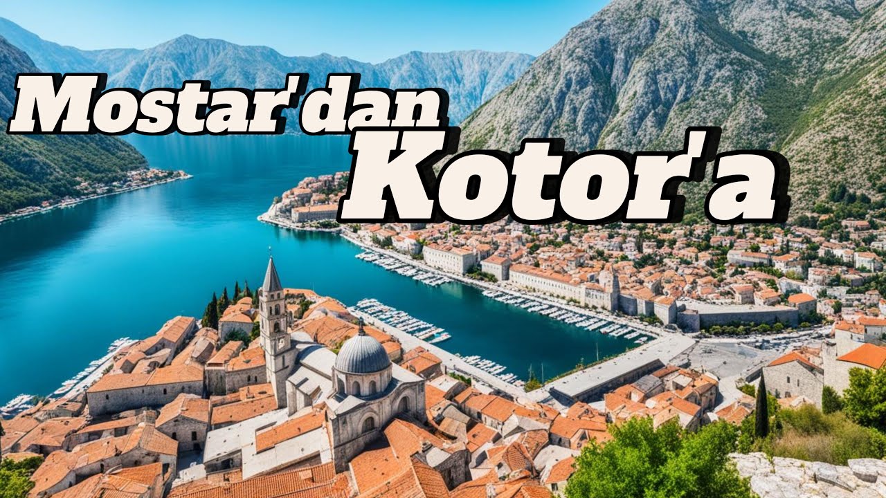 Mostar'dan Kotor'a Balkan Yolculuğu: Arabayla sınır nasıl geçilir ? - BOSNA HERSEK- KARADAĞ