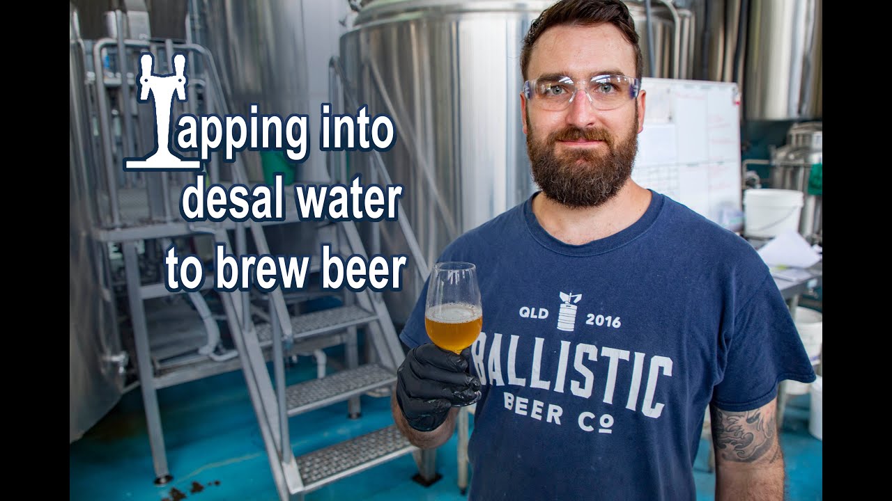 Tapping into desal water to brew beer - Ballistic Beer Co interview