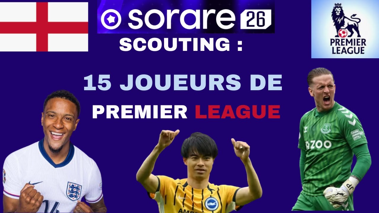 Sorare : Scouting 15 joueurs de Premier League