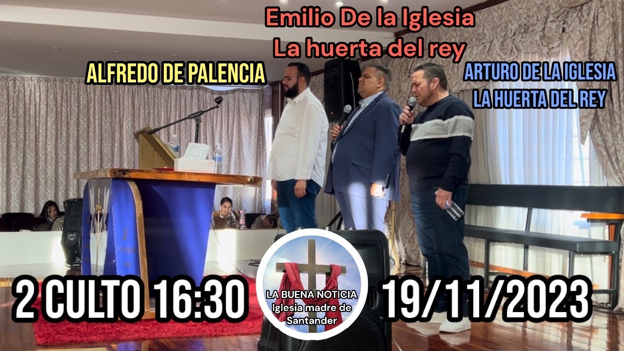 [2 CULTO de las 16:30] Emilio de la huerta del rey, Alfredo de Palencia, Arturo de la huerta del rey