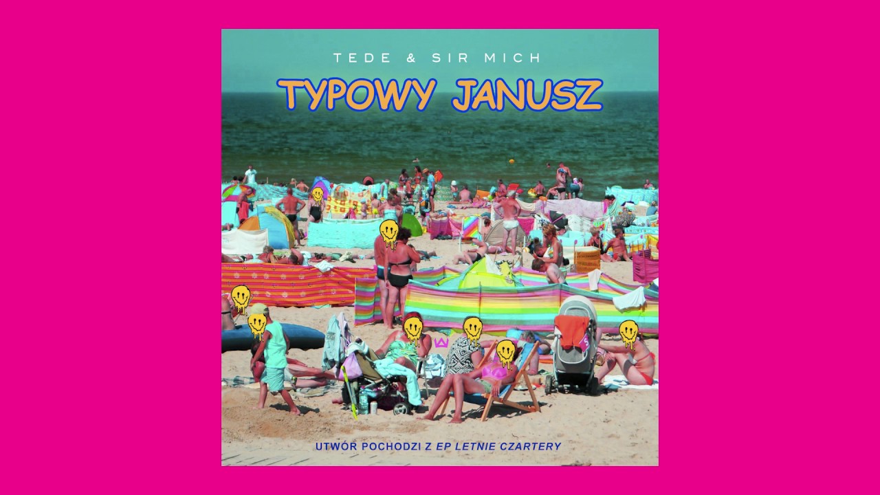 TEDE & SIR MICH - TYPOWY JANUSZ / LETNIE CZARTERY / 2017
