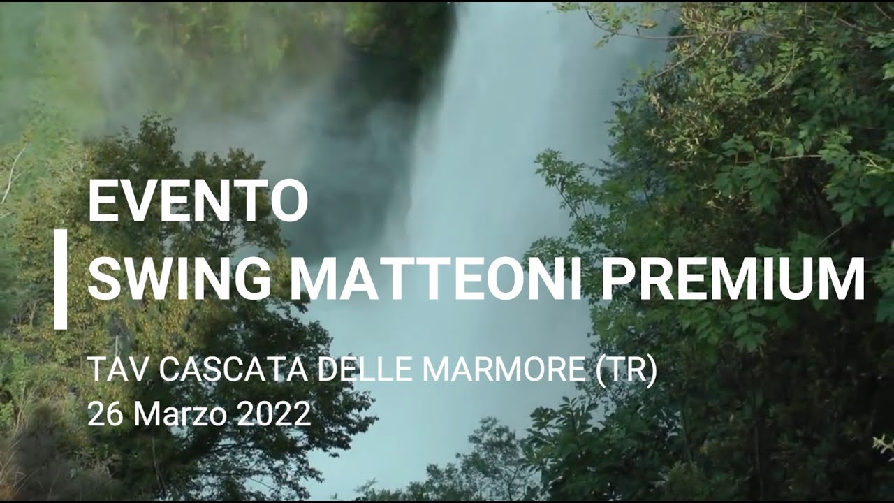 Scopri Cosa è successo all'evento Swing Matteoni Premium al Tav Cascata delle Marmore (TR)