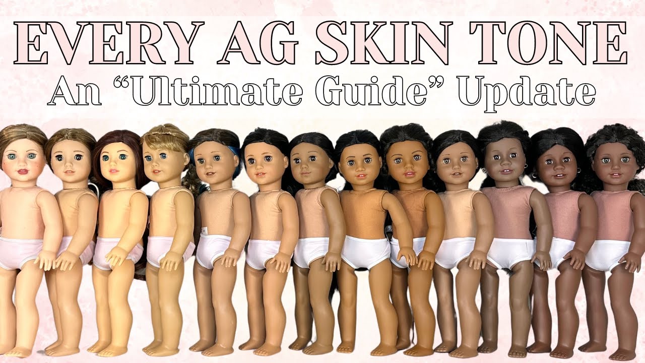 Every American Girl Doll Skin Tone UPDATED - I Completed My AG Skin Tone Collection!