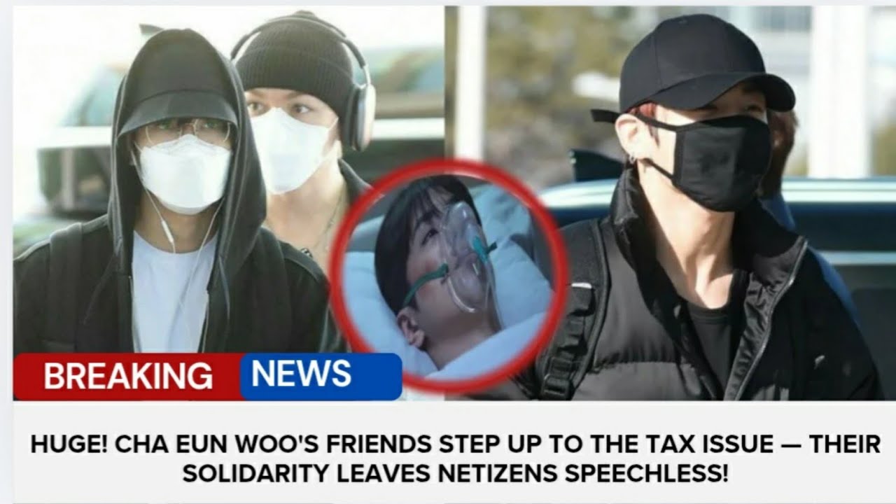 HUGE! Cha Eun Woo's Friends Step Up to the Tax Issue — Their Solidarity Leaves Netizens Speechless!