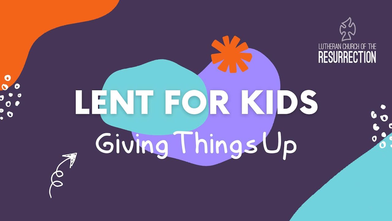 Lent for Kids -  Giving Things Up