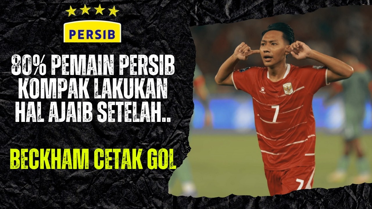 SKUAD PERSIB KOMPAK LAKUKAN HAL TIDAK TERDUGA SETELAH BECKHAM PUTRA CETAK GOL UNTUK TIMNAS !!