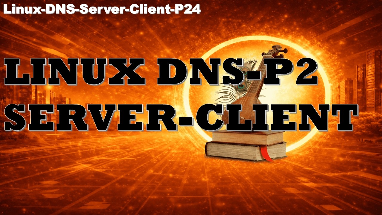Linux Topic 24 - Linux DNS   Part2