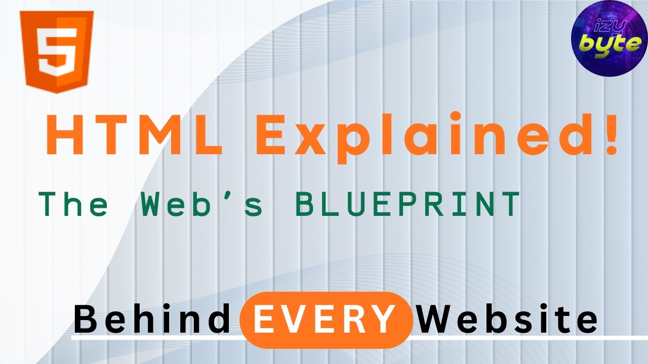 What is HTML? The Blueprint of the Web Explained! || IZY BYTE