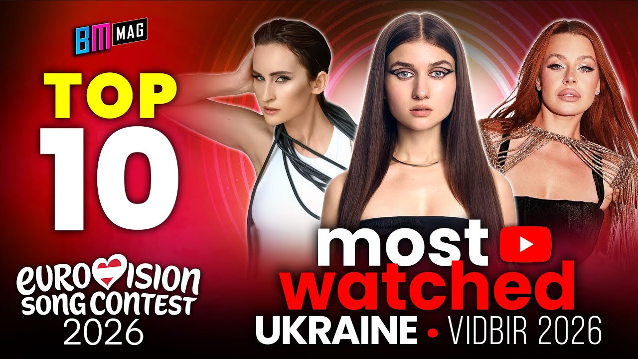 TOP 10 Most Watched Songs of Vidbir 2026 - Ukraine's National Final for Eurovision Song Contest 2026